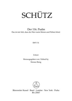 Psalm No. 116: Das ist mir lieb dass der Herr mein Stimm und Flehen horet SWV 51 by Schutz Heinrich for SSATB