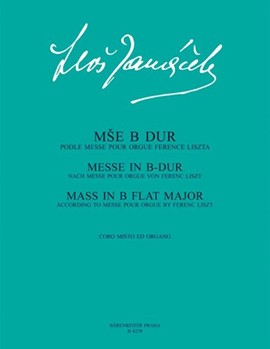 Messe B-Dur (nach Messe pour orgue von Ferenc Liszt) by Janacek Leos for Mixed Choir
