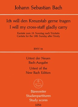 I will my cross-staff gladly carry BWV 56 "Cross Staff Cantata (Kreuzstabkantate)" -Cantata for the by Bach Johann Sebastian for BSolo/Mixe