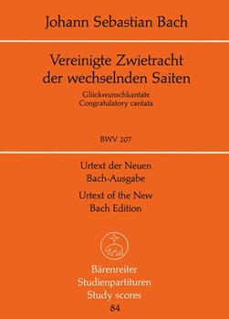 Vereinigte Zwietracht der wechselnden Saiten BWV 207 -Festkantate fur die Leipziger Universitat- by Bach Johann Sebastian for SSolo/ASol