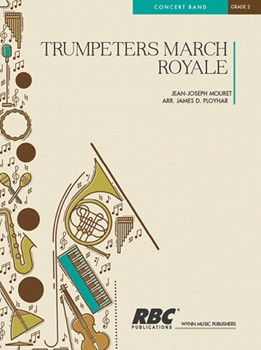 Trumpeters Marche Royale by Mouret Jean-Joseph - Ployhar James - for Concert March