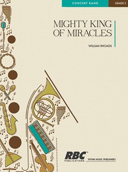 Mighty King Of Miracles by Hull Grant for Concert Band