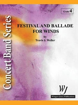 Festival & Ballade For Winds by Weller Travis J for Concert Band