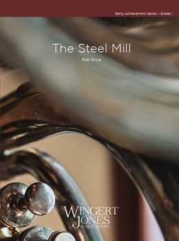 The Steel Mill by Grice Rob for Concert Band