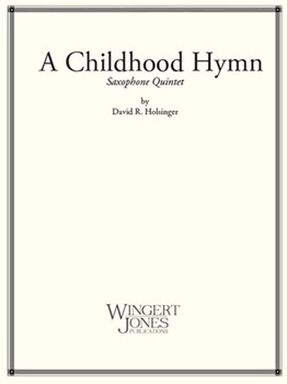 Childhood Hymn by Holsinger David for Saxophone Quintet