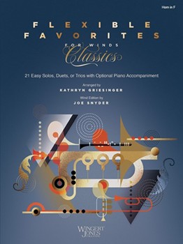 Flexible Favorites for Winds: Classics by - Griesinger and Snyder - for French Horn (Solos Duets or Trios)