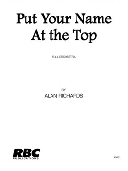 Put Your Name at the Top by Richards for Full Orchestra
