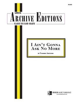 I Ain't Gonna Ask No More (Full Score)