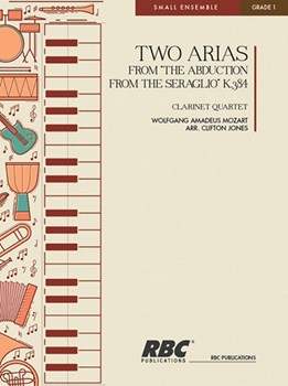 Two Arias fr The Abduction fr the Seraglio K384 by Mozart Wolfgang Amadeus - Jones Clifton J - for Clarinet Quartet