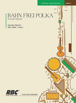 Bahn Frei Polka by Strauss - Isaac Merle J - for String Orchestra