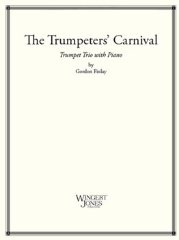 Trumpeters' Carnival by Finlay Gordon for Trumpet Trio w/ Piano