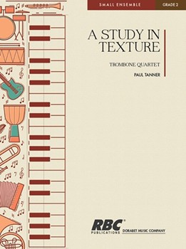 Study In Texture by Tanner Paul for Trombone Quartet