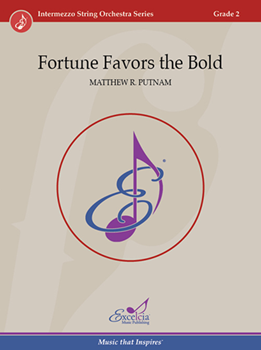 Excelcia Putnam M   Fortune Favors the Bold - String Orchestra