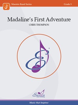 Madaline's First Adventure by Thompson Chris for Concert Band