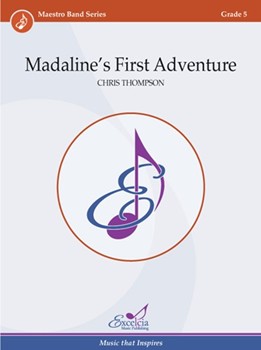 Madaline's First Adventure by Thompson Chris for Score Only