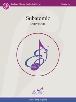 Subatomic by Clark Larry for String Orchestra