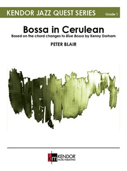 Bossa in Cerulean Based on the chord changes to Blue Bossa by Kenny Dorham