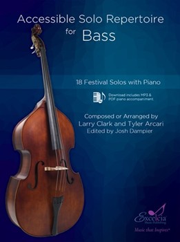 Accessible Solo Repertoire for Bass 18 Festival Solos with Piano by Clark and Arcari - Larry Clark Tyler Arcari - for Double Bass and Piano