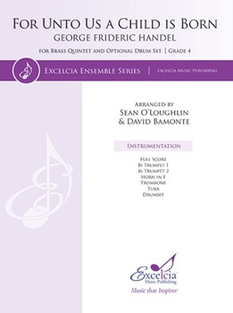 For Unto Us a Child Is Born by Handel George Frideric - O'Loughlin / Bamonte - for Brass Quintet