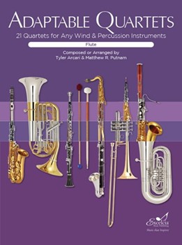 Adaptable Quartets for Flute by Clayson Arcari and Putnam - Tyler Arcari Matthew R. Putnam - for Flute