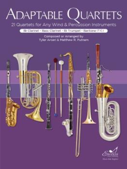 Adaptable Quartets: 21 Quartets for Any Wind and Percussion Instruments (Bb Clarinet, Bass Clarinet, Trumpet, or Baritone T.C. Book)