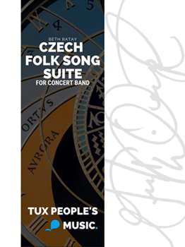 Czech Folk Song Suite by Beth Ratay for Concert Band