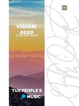 Vision: 2020 by Querry Brian for Concert Band