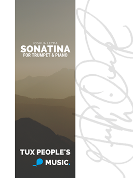 Sonatina by Joshua Leyda for Solo Bb Trumpet and Piano