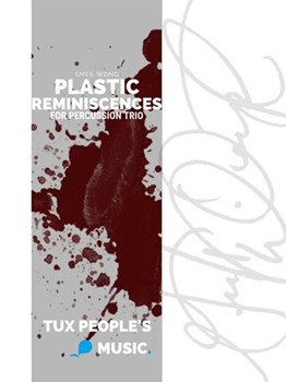 Plastic Reminiscences by Smee Wong for Percussion Ensemble