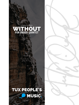 Without by Cara Haxo for Bb Trumpet. F Horn Tenor Trombone and Tuba