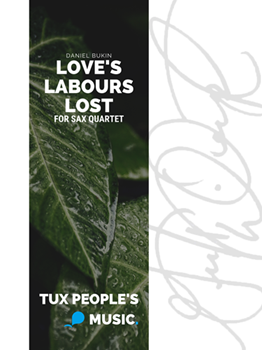 Love’s Labours Lost by Bukin Daniel for Soprano Alto Tenor and Baritone Saxophone
