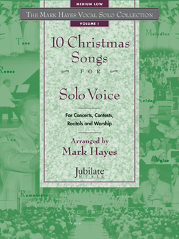 The Mark Hayes Vocal Solo Collection: 10 Christmas Songs for Solo Voice (Medium Low)
