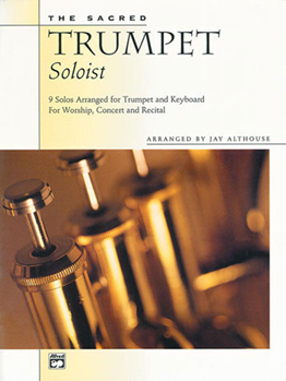 The Sacred Trumpet Soloist by - Althouse Jay - for Acc./Perfo