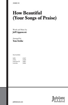 How Beautiful (Your Songs of Praise) by - Fettke Tom - for Choir