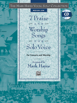 The Mark Hayes Vocal Solo Collection: 7 Praise and Worship Songs for Solo Voice (Medium Low)