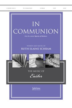 In Communion by - Schram Ruth Elaine - for ChoralTrax