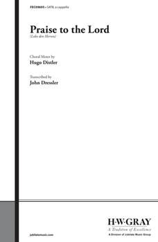 Praise to the Lord (Lobe den Herren) by - Hugo Distler; John D - for Choir