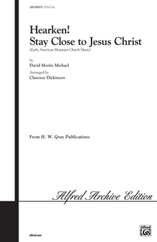 Hearken! Stay Close to Jesus Christ by Michael / arr. Clare - Dickinson Clarence - for Choir