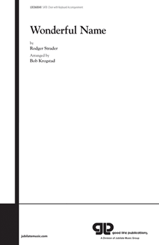 Wonderful Name by Strader Rodger - Krogstad Bob - for Choir