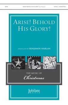 Arise! Behold His Glory!