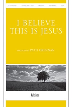 I Believe This Is Jesus (I Believe He Is Risen)