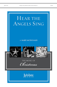 Hear the Angels Sing by McDonald Mary for SATB