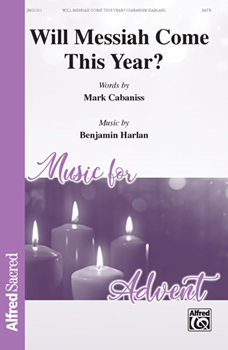 Will Messiah Come This Year by Harlan Benjamin Cabaniss Mark for SATB