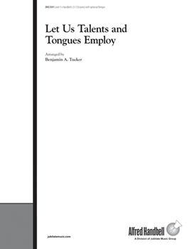 Let Us Talents and Tongues Employ by - Tucker Benjamin A - for Handbells 3-5 Octave