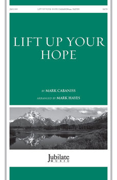 Lift Up Your Hope by Cabaniss Mark - Hayes Mark - for SATB