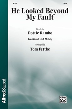 He Looked Beyond My Fault by Rambo Dottie - Fettke Tom - for SAB