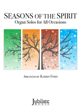 Seasons of the Spirit by - Ford Karrin - for Organ Collection