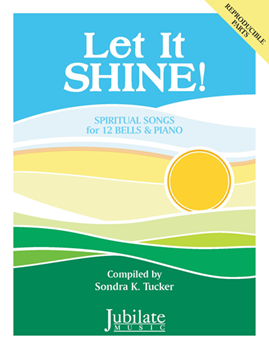 Let It Shine - Spiritual Songs for 12 Bells and Piano by - Tucker Sondra - for 12 Bells and Piano (Reproducible)