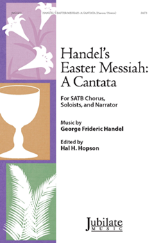 Handel's Easter Messiah: A Cantata