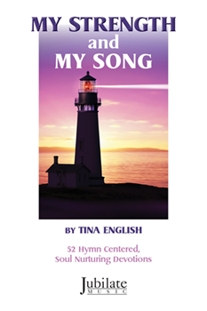 My Strength and My Song - 52 Hymn Centered Soul-Nurturing Devotions